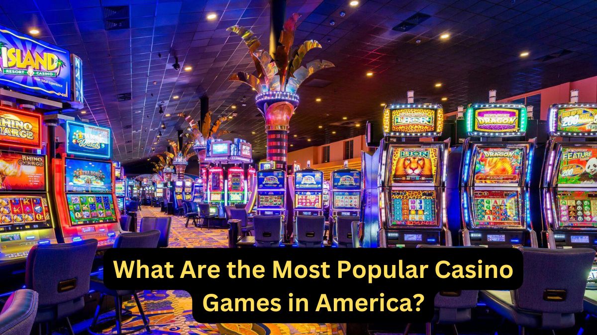 What Are the Most Popular Casino Games in America?